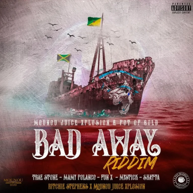 Bad Away Riddim - Mounou Juice Xplosion