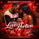 Bad Choppa Ft. Alikayea – Love Portion