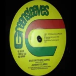Bad Days Are Going Riddim – Johnny Clarke Records