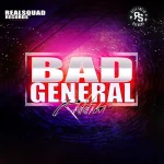 Bad General Riddim – Real Squad Records