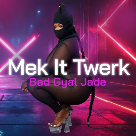 Bad Gyal Jade – Mek It Twerk Bad Gyal Jade - Mek It Twerk