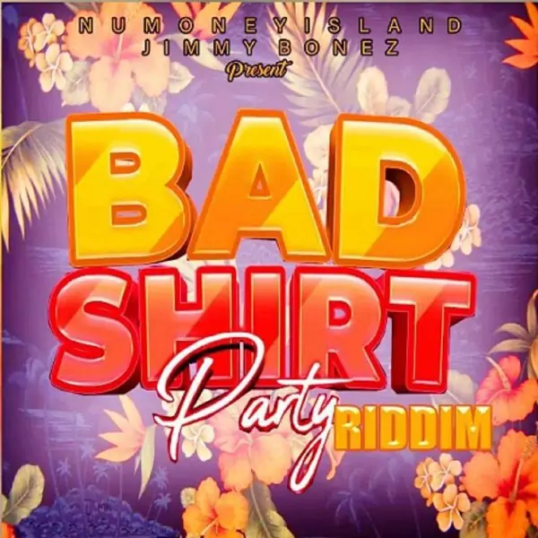 bad shirt party riddim