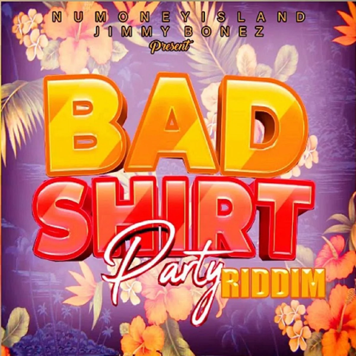 Bad Shirt Party Riddim - Numoney Island