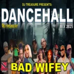 Bad Wifey Dancehall Mix – Dj Treasure