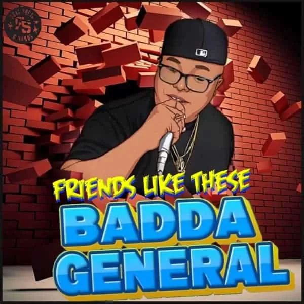 badda general - friends like these