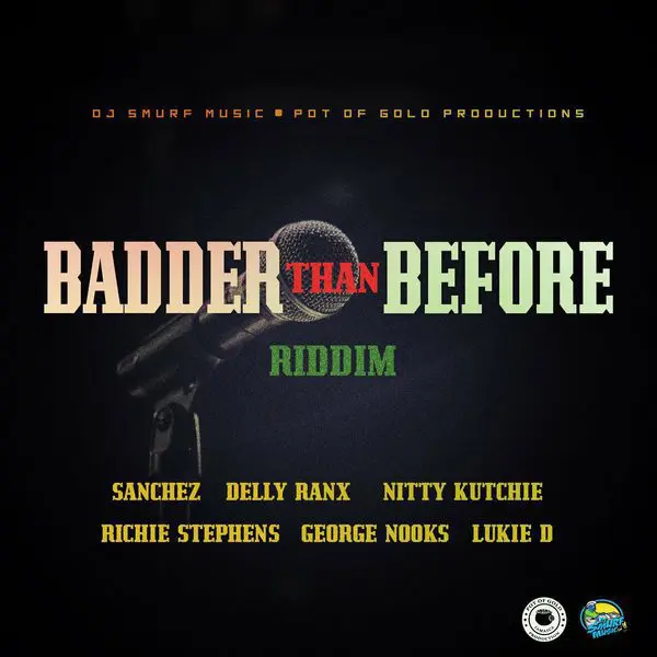 Badder Than Before Riddim - Pot Of Gold