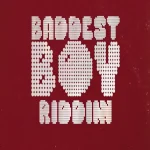 Baddest Boy Riddim – Global Jeanie