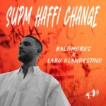 Baltimores x Labo Klandestino – Supm Haffi Change