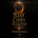 BassCroix Riddim – Motabafana