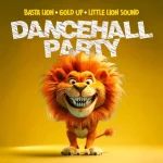 Basta Lion x Gold Up x Little Lion Sound – Dancehall Party