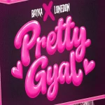 Bayka x Lone Don – Pretty Gyal