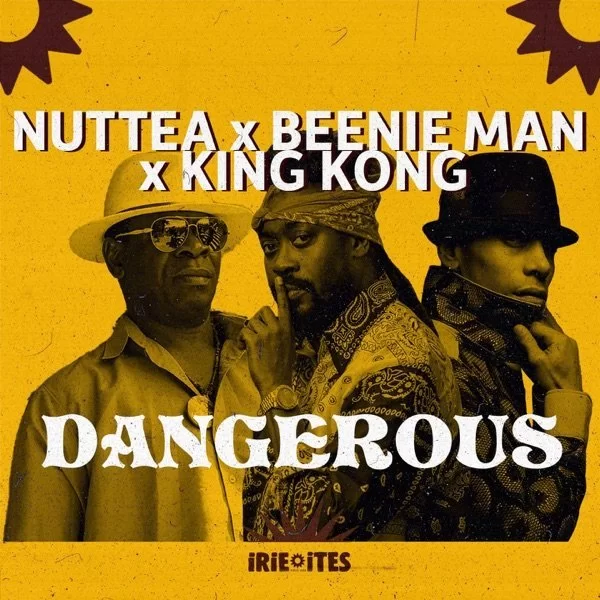 beenie man, king kong and nuttea - dangerous
