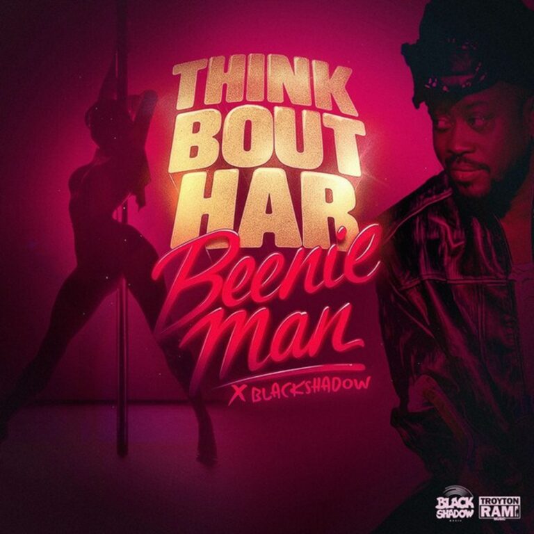 Beenie Man x Black Shadow – Think Bout Har Beenie Man X Black Shadow - Think Bout Har