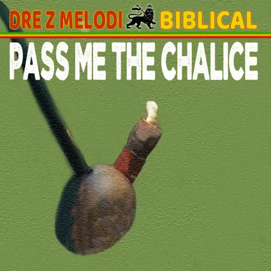 Biblical & Dre Z Melodi - Pass Me The Chalice