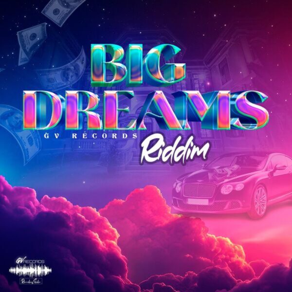Big Dreams Riddim (2024) – Gv Records Big Dreams Riddim - Gv Records