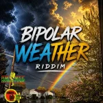 Bipolar Weather Riddim – House A Stars Records