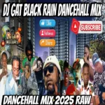 Black Rain Dancehall Mix – Dj Gat