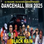 Black Rain Dancehall Mix – Dj Treasure
