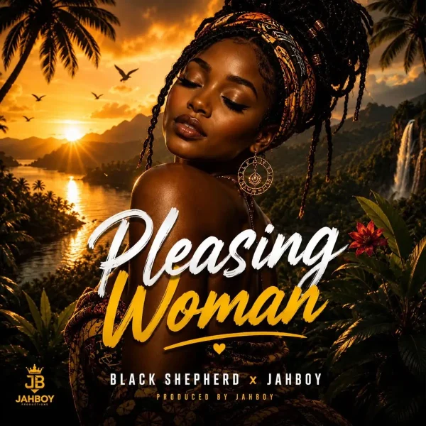 Black Shepherd X Jahboy - Pleasing Woman
