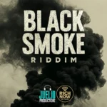 Black Smoke Riddim – Juelio Productionz