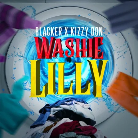Blacker X Kizzy Don - Washie Lilly