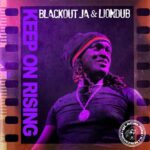 Blackout JA & Liondub – Keep On Rising Album