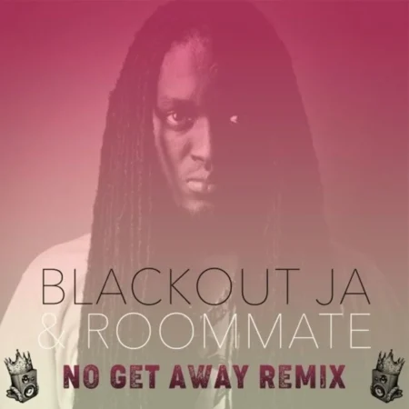 Blackout Ja & Roommate - No Get Away (remix)
