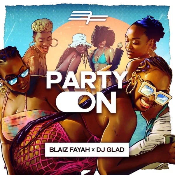 Blaiz Fayah X Dj Glad - Party On