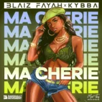 Blaiz Fayah x Kybba – Ma Cherie