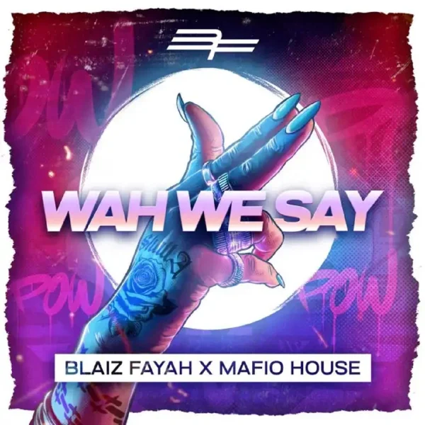 Blaiz Fayah x Mafio House - Wah We Say