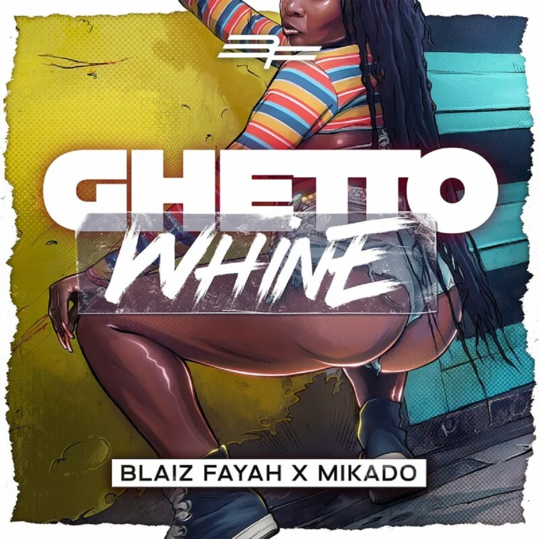 Blaiz Fayah X Mikado - Ghetto Whine