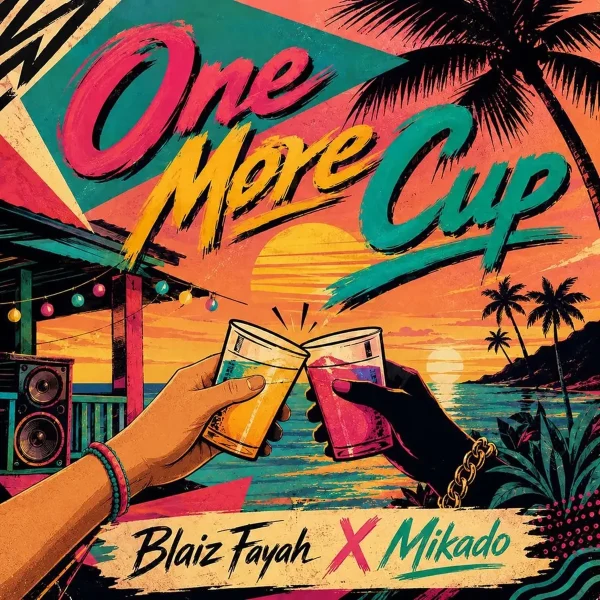 Blaiz Fayah X Mikado - One More Cup