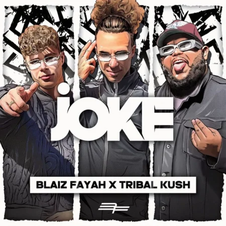 Blaiz Fayah X Tribal Kush - Joke