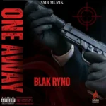 Blak Ryno – One Away