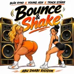 Blak Ryno x Young Ash x Track Starr – Bounce & Shake