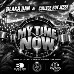 Blaka Dan x College Boy Jesse – My Time Now