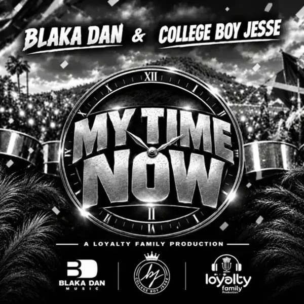Blaka Dan X College Boy Jesse - My Time Now Blaka Dan X College Boy Jesse - My Time Now