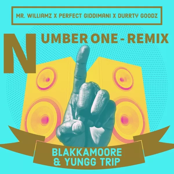 blakkamoore, yungg trip, mr williamz. feat. perfect giddimani - number one remix