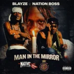 Blayze x Nation Boss – Man In The Mirror