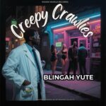 Blingah Yute – Creepy Crawlies