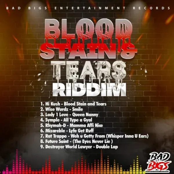 Blood Stain & Tears Riddim - Bad Bigs Entertainment Records
