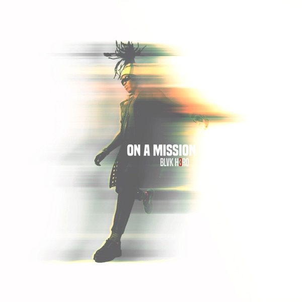 Blvk H3ro - On A Mission Album