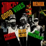 Blvk H3ro x Perfect Giddimani x The Movement – Strictly Good Vibes (Remix)