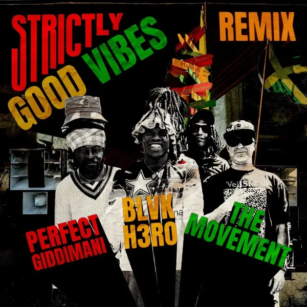 Blvk H3ro X Perfect Giddimani X The Movement - Strictly Good Vibes (Remix) Blvk H3ro X Perfect Giddimani X The Movement - Strictly Good Vibes (Remix)