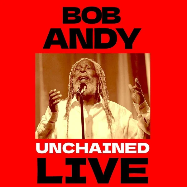 Bob Andy - Unchained Live Album