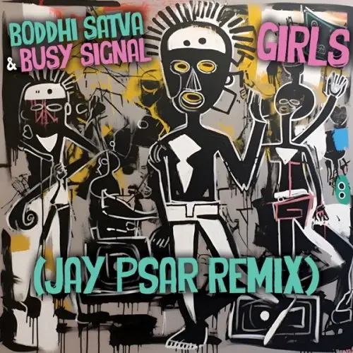 boddhie satva - girls -jay psar remix