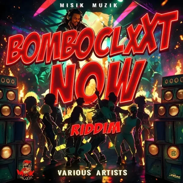 Bomboclaxxt Now Riddim - Misik Muzik