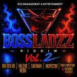Bossladzz Riddim Vol. 2 – Ace Management And Entertainment
