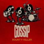 Bounty Killer – Gossip (Ruckus Riddim)