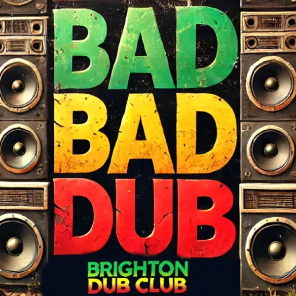 Brighton Dub Club - Bad Bad Dub